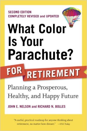 What Color Is Your Parachute? for Retirement, Second Edition: Planning a Prosperous, Healthy, and Happy Future