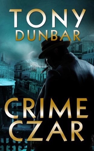 Crime Czar: a Hard-Boiled New Orleans Legal Thriller (Tubby Dubonnet #5) (The Tubby Dubonnet Series)