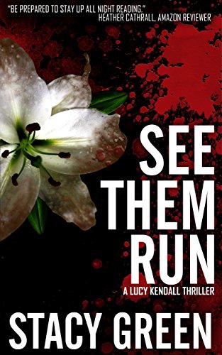 See Them Run (Lucy Kendall Thriller Series #2): A Lucy Kendall Mystery Thriller (The Lucy Kendall Series)