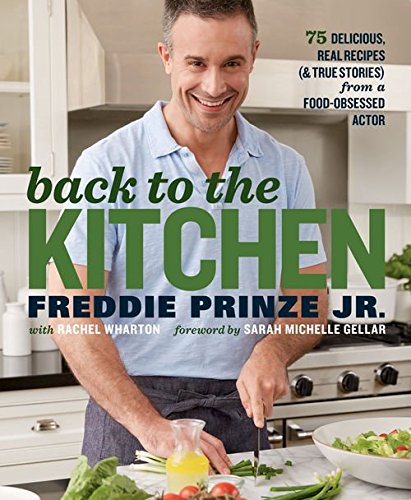 Back to the Kitchen: 75 Delicious, Real Recipes (& True Stories) from a Food-Obsessed Actor