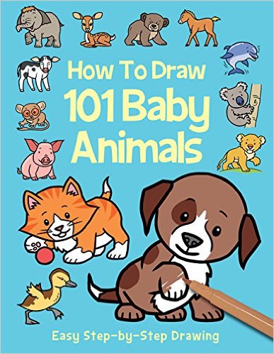 How to Draw 101 Baby Animals (Step By Step Drawing Book)